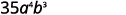 The image displays the algebraic expression 35a^4b^3 on a white background, representing a monomial with a coefficient and two variables raised to positive integer exponents.