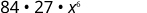 A mathematical expression featuring the numbers 84 and 27, multiplied by 'x' raised to the power of 6, on a white background.