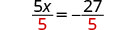 A mathematical equation shows '5x divided by 5 equals -27 divided by 5'. The number 5 in the denominators on both sides of the equation is highlighted in red.