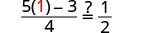 A mathematical equation is presented, questioning if (5(1) - 3) / 4 equals 1/2, with the '1' highlighted in red within the parentheses.