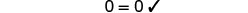 Equation 0 = 0, followed by a checkmark.