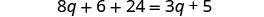 A mathematical equation is displayed, showing '8q + 6 + 24 = 3q + 5' on a white background.