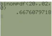 TI-84 home screen showing the command binompdf(20,.02,0) returning .6676079718.