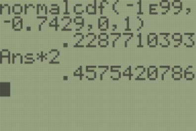 Using a TI-84 calculator to find 2 times the normal cdf with parameters -1E99, -0.7429, 0, and 1, to get an answer of 0.45754.