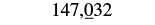 The number 147,032 is displayed in bold black text on a white background, with the digit '0' in the hundreds place underlined.