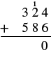 An addition problem in which 324 is added to 586. in this first step, the right digits of both numbers are added: 4 + 6 = 10. The 1 is written above the 2 and 0 is written below.