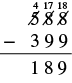 A three column subtraction problem is set up to show 588 minus 399. With borrowing indicated, the answer is 189.