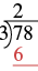 A long division problem showing the first step of dividing 78 by 3. The digit 7 is divided by 3, resulting in a quotient of 2 and a remainder of 1 after subtracting 6.