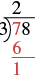 A long division problem showing the first step of dividing 78 by 3. The digit 7 is divided by 3, resulting in a quotient of 2 and a remainder of 1 after subtracting 6.