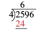 A long division problem showing 2596 divided by 4. The first step of the division shows that 4 goes into 25 six times, with 24 (in red) written below 25, indicating the product of 4 and 6.