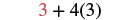 A mathematical expression '3 + 4(3)' is displayed on a white background. The number 3 in '3 +' is colored red, while the rest of the expression is black.