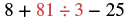 A mathematical expression '8 + 81 : 3 - 25' is displayed. The numbers 81 and 3, along with the division symbol, are highlighted in red.