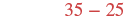 The image displays the numbers 35 and 25 separated by a minus sign, forming the mathematical expression '35 - 25' in a reddish-brown font against a white background.