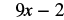 A mathematical expression '9x - 2' is displayed in a clear, digital font against a white background.