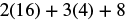 A mathematical expression showing the sum of products and a single number: 2 multiplied by 16, plus 3 multiplied by 4, plus 8.