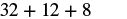 The image displays the mathematical expression '32 + 12 + 8' in a dark font against a white background. Each number and operator is clearly visible, forming a simple addition problem.