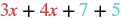 A mathematical expression displaying the sum of two variable terms (3x and 4x) and two constant terms (7 and 5), written as 3x + 4x + 7 + 5.
