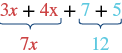 An algebraic expression being simplified by combining like terms: 3x + 4x becomes 7x, and 7 + 5 becomes 12. The final simplified form is 7x + 12.