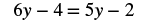 An algebraic equation is displayed, reading '6y - 4 = 5y - 2'.