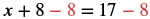 The equation x + 8 - 8 = 17 - 8, demonstrating the subtraction property of equality to isolate the variable x.