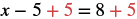 A mathematical equation shows 'x minus 5 plus 5 equals 8 plus 5', demonstrating the addition property of equality where 5 is added to both sides of the equation x - 5 = 8.