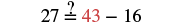 A math problem displaying '27 ?= 43 - 16' with a question mark above the equals sign, indicating a query about the equality of the two sides of the equation. The number 43 is highlighted in red.