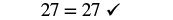 The number 27 is shown to be equal to 27, followed by a checkmark, indicating correctness or agreement.