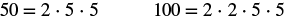 The image shows the prime factorization of 50 as 2 x 5 x 5, and the prime factorization of 100 as 2 x 2 x 5 x 5.
