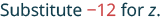 The text reads 'Substitute -12 for z.', with '-12' highlighted in red.