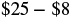 The image displays a mathematical subtraction problem, written as '$25 - $8', indicating an operation to find the difference between twenty-five dollars and eight dollars.