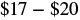 A numerical text image displays a price range of '$17 - $20' in black font on a white background.