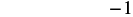The mathematical expression '-1' is displayed in a dark gray font against a plain white background.