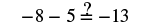 The image displays a math problem questioning if -8 minus 5 is equal to -13. The calculation confirms that -8 - 5 does indeed equal -13.