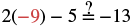 A math equation `2(-9) - 5 ?= -13` is shown. The question mark in the equals sign asks to verify the equality. The number -9 is highlighted in red, drawing attention to its negative value.