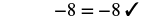 A mathematical equation shows '-8 = -8' with a black checkmark symbol, indicating the equality is correct. The numbers and symbols are rendered in a slightly bold, shadowed style against a white background.