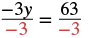 A mathematical equation showing the division of -3y by -3 on the left side, which equals the division of 63 by -3 on the right side. The -3 in the denominator is highlighted in red on both sides.