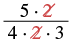 A mathematical fraction with a numerator of 5 multiplied by 2, and a denominator of 4 multiplied by 2 multiplied by 3. The '2' in both the numerator and denominator is crossed out in red, illustrating cancellation.