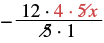 A mathematical expression showing a fraction with 12, 4, and 5x multiplied in the numerator, and 5 and 1 multiplied in the denominator, with the '5's in both numerator and denominator canceled out, preceded by a negative sign.