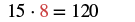 A mathematical equation showing 15 multiplied by 8 equals 120. The number '8' is highlighted in red, indicating it might be a specific element or variable in a larger problem.