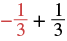 The mathematical expression for negative one-third plus one-third, illustrating additive inverses that sum to zero.
