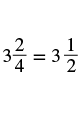 The image displays a mathematical equation showing the mixed number 3 and 2/4, which simplifies to 3 and 1/2. The expression reads: three and two-fourths equals three and one-half.