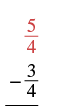 A vertical math problem showing the subtraction of fractions: 5/4 minus 3/4. The 5/4 is in red text above, and the -3/4 is in black text below, with a line underneath indicating the operation.