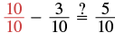 A mathematical equation shows '10/10 - 3/10 ? 5/10', where the question mark represents an unknown operator or symbol between the two sides of the equation.