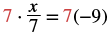 An algebraic step where both sides of the equation are multiplied by 7 to isolate 'x', shown as 7 * (x/7) = 7(-9).