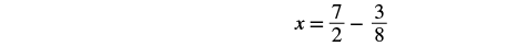 A mathematical equation displays 'x = 7/2 - 3/8' centered on a white background.