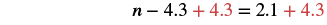 Algebraic solution step: Adding 4.3 to both sides of the equation n - 4.3 = 2.1 to solve for n. The red numbers highlight the operation.