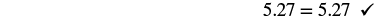 The equation 5.27 = 5.27 with a checkmark, indicating correctness.