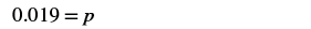 A mathematical equation displays '0.019 = p' in black text against a plain white background.