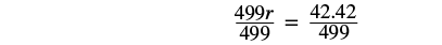 An algebraic equation showing 499r divided by 499 equals 42.42 divided by 499, illustrating the process of isolating the variable 'r' by dividing both sides by 499.