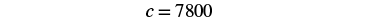 A mathematical expression 'c = 7800' is shown in black text on a white background.